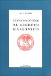 Introduzione al segreto massonico. Seguito dall'antico rituale dei Cavalieri del Sole