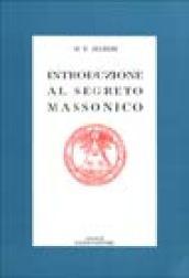 Introduzione al segreto massonico. Seguito dall'antico rituale dei Cavalieri del Sole