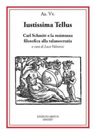 Iustissima Tellus. Carl Schmitt e la resistenza filosofica alla talassocrazia