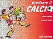 Praticare il calcio