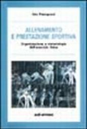 Allenamento e prestazione sportiva. Organizzazione e metodologia dell'esercizio fisico