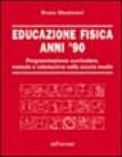 Educazione fisica anni '90. Programmazione curricolare, metodo e valutazione nella scuola media