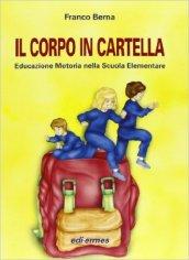 Il corpo in cartella. Educazione motoria nella scuola elementare. Con CD