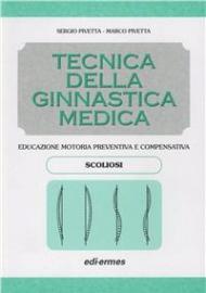 Tecnica della ginnastica medica: scoliosi. Educazione motoria preventiva e compensativa. Scoliosi