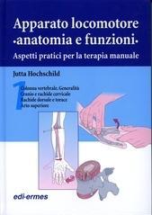 Apparato locomotore. Anatomia e funzioni. Aspetti pratici per la terapia manuale