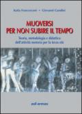 Muoversi per non subire il tempo. Teoria, metodologia e didattica dell'attività motoria per la terza età