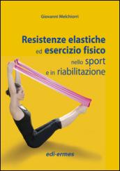 Resistenze elastiche ed esercizio fisico nello sport e in riabilitazione