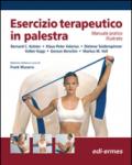 Esercizio terapeutico in palestra. Manuale pratico illustrato