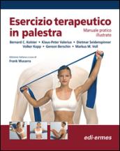 Esercizio terapeutico in palestra. Manuale pratico illustrato