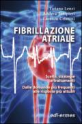 Fibrillazione atriale. Scelte, strategie e trattamenti. Dalle domande più frequenti alle risposte più attuali