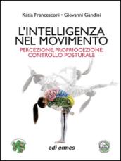 L'intelligenza nel movimento. Percezione, propriocezione, controllo posturale