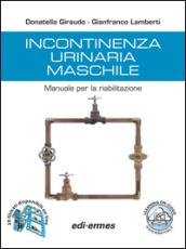 Incontinenza urinaria maschile. Manuale per la riabilitazione