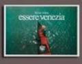 Essere Venezia. Ediz. inglese