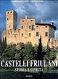 Castelli del Friuli-Venezia Giulia, storia e civiltà