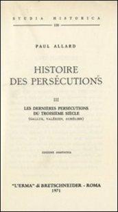 Histoire des persécutions (1907). 3.Les dernièrs persécutions du troisième siècle