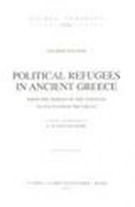 Political refugees in ancient Greece. From the period of the tyrants to Alexan der the Great (1943)
