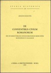 De conventibus civium romanorum. Sive de rebus civium romanorum mediis inter municipium et collegium (rist. anast. 1892)