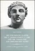 Die etruskische Plastik des V. Jahrhunderts v. Chr. Und ihr Verhaltnis zur griechischen Kunst