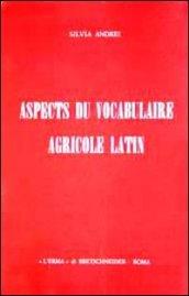 Aspects du vocabulaire agricole latin