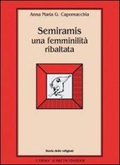 Semiramis: una femminilità ribaltata