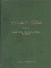 Meligunìs Lipàra. 5.Scavi nella necropoli greca di Lipari