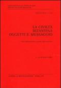 La civiltà bizantina: oggetti e messaggio. Fonti diplomatiche e società delle province