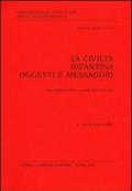 La civiltà bizantina: oggetti e messaggio. Fonti diplomatiche e società delle province