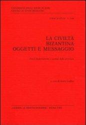 La civiltà bizantina: oggetti e messaggio. Fonti diplomatiche e società delle province