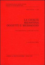 La civiltà bizantina: oggetti e messaggio. Fonti diplomatiche e società delle province