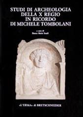 Studi di archeologia della X Regio in ricordo di Michele Tombolani
