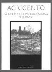 Agrigento. La necropoli paleocristiana sub divo