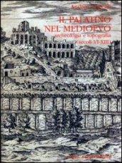 Il palatino nel Medioevo. Archeologia e topografia (secoli VI-XIII)