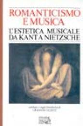 Romanticismo e musica. L'estetica musicale da Kant a Nietzsche