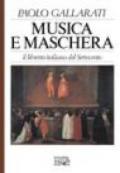 Musica e maschera. Il libretto italiano del Settecento
