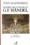 Memorie della vita del fu G. F. Händel