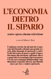 L'economia dietro il sipario. Teatro, opera, cinema, televisione