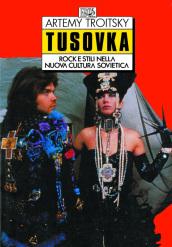 Tusovka. Rock e stili nella nuova cultura sovietica