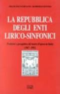 La repubblica degli enti lirico-sinfonici. Problemi e prospettive del teatro d'opera in Italia (1967-1992)