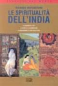 Le spiritualità dell'India. Le credenze e i riti, le divinità e la cosmologia, la meditazione e le arti dello yoga