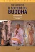 Il sentiero del Buddha. Filosofia e meditazione, la via dell'illuminazione, luoghi sacri