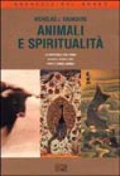 Animali e spiritualità. La convivenza con l'uomo. Sacrifici rituali e miti. Spiriti e simboli animali