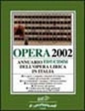 Opera 2002. Annuario dell'opera lirica in Italia
