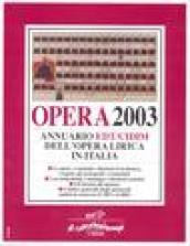 Opera 2003. Annuario dell'opera lirica in Italia