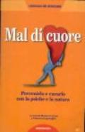 Mal di cuore. Prevenirlo e curarlo con la psiche e la natura