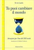 Tu puoi cambiare il mondo. Istruzioni per l'uso del XXI secolo