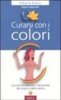 Curarsi con i colori. La cromoterapia per il benessere del corpo e della mente