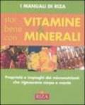 Star bene con vitamine e minerali. Proprietà e impieghi dei micronutrienti che rigenerano corpo e mente. Ediz. illustrata