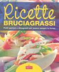 Ricette bruciagrassi. Piatti gustosi e dimagranti per essere sempre in forma