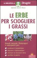 Le erbe per sciogliere i grassi