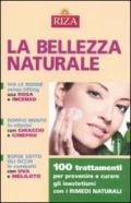 Bellezza naturale. 100 trattamenti per prevenire e curare gli inestetismi con i rimedi naturali (La)